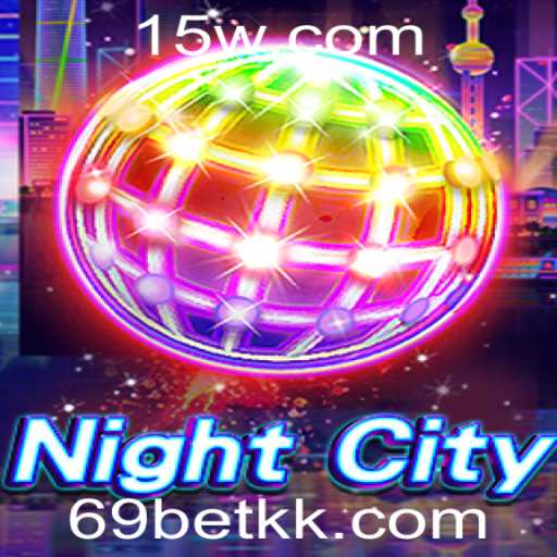 Explorando NightCity: Um Guia Completo para o Jogo de Estratégia e Apostas 69 Bet